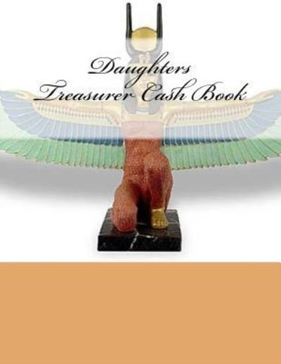 Daughters Treasurer Cash Book - Ap Forms - Bøker - Createspace Independent Publishing Platf - 9781523901562 - 9. februar 2016