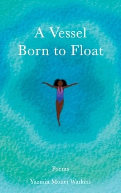 Vessel Born to Float - Yazmin Mon&#195; t Watkins - Kirjat - Andrews McMeel Publishing - 9781524892562 - tiistai 24. syyskuuta 2024