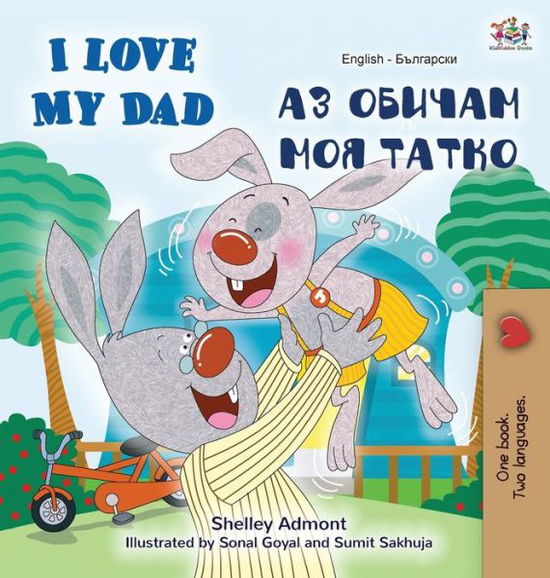 Cover for Shelley Admont · I Love My Dad (English Bulgarian Bilingual Book) (Hardcover Book) (2020)
