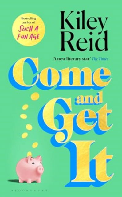 Cover for Kiley Reid · Come and Get It: One of 2024's hottest reads – chosen for Fearne Cotton's Happy Place Book Club (Pocketbok) (2025)