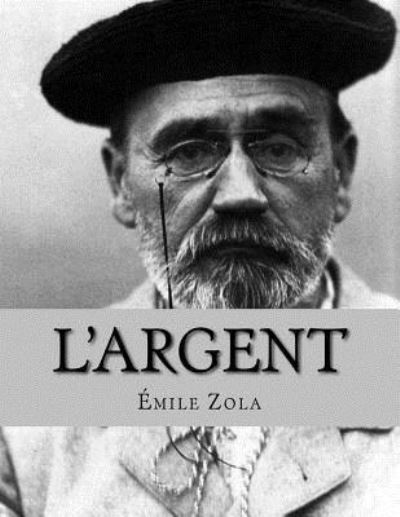 L'Argent - Emile Zola - Kirjat - Createspace Independent Publishing Platf - 9781530422562 - torstai 10. maaliskuuta 2016