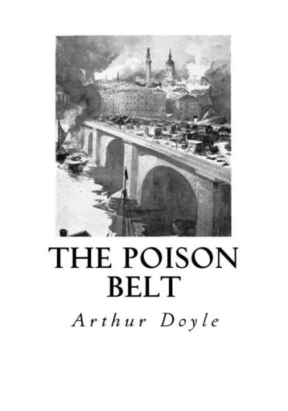 The Poison Belt - Sir Arthur Conan Doyle - Livros - Createspace Independent Publishing Platf - 9781533690562 - 8 de junho de 2016