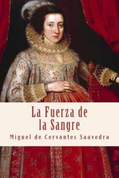 Cover for Miguel de Cervantes Saavedra · La Fuerza de la Sangre (Pocketbok) (2016)