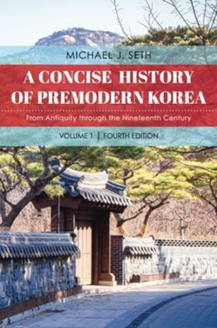 Cover for Michael J. Seth · A Concise History of Premodern Korea: From Antiquity through the Nineteenth Century (Pocketbok) [Fourth edition] (2024)