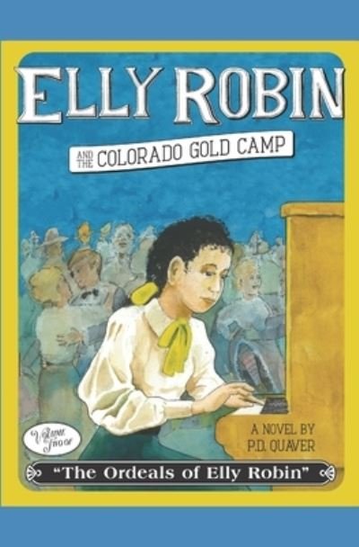 Cover for Pd Quaver · Elly Robin and the Colorado Gold Camp (Paperback Book) (2016)