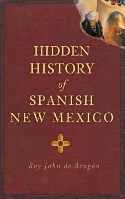 Cover for Ray John De Aragon · Hidden History of Spanish New Mexico (Hardcover Book) (2012)