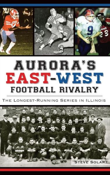 Cover for Steve Solarz · Aurora's East-West Football Rivalry (Hardcover Book) (2014)