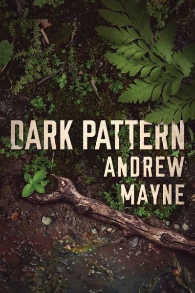 Cover for Andrew Mayne · Dark Pattern - The Naturalist (Pocketbok) (2019)