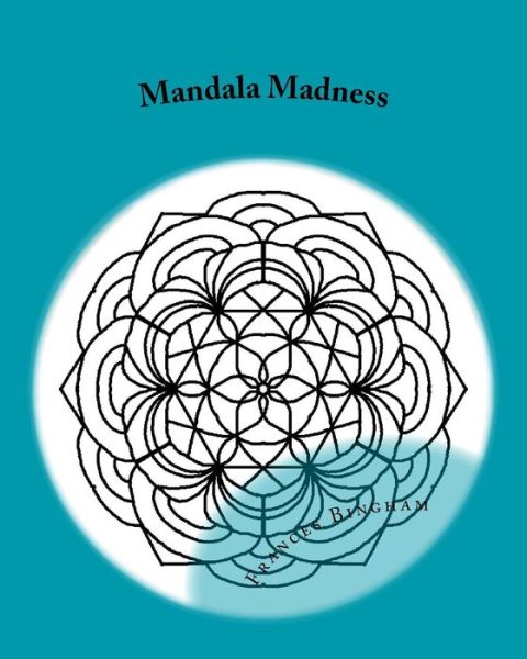 Cover for Frances Bingham · Mandala Madness (Paperback Book) (2017)