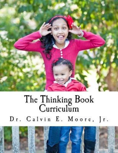 Cover for Dr Calvin E Moore Jr · The Thinking Book Curriculum (Paperback Book) (2017)