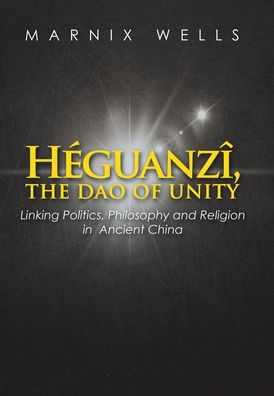 Cover for Marnix Wells · Héguanzî, the Dao of Unity (Hardcover Book) (2019)