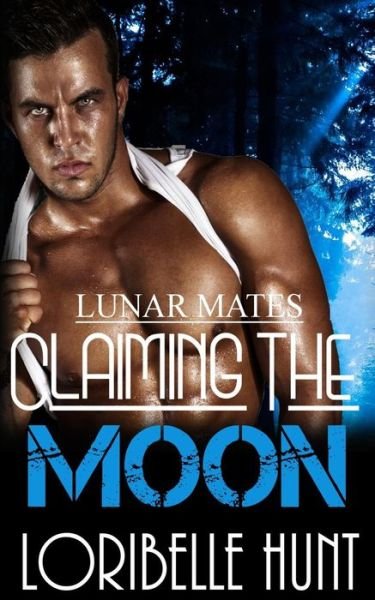 Cover for Loribelle Hunt · Claiming The Moon (Pocketbok) (2017)