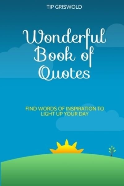 Cover for Tip Griswold · Wonderful Book of Quotes (Paperback Book) (2017)