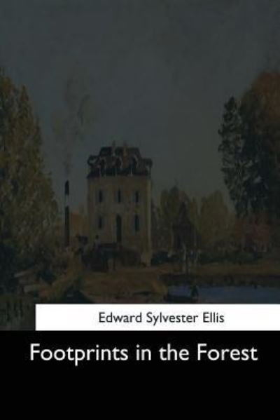 Cover for Edward Sylvester Ellis · Footprints in the Forest (Pocketbok) (2017)