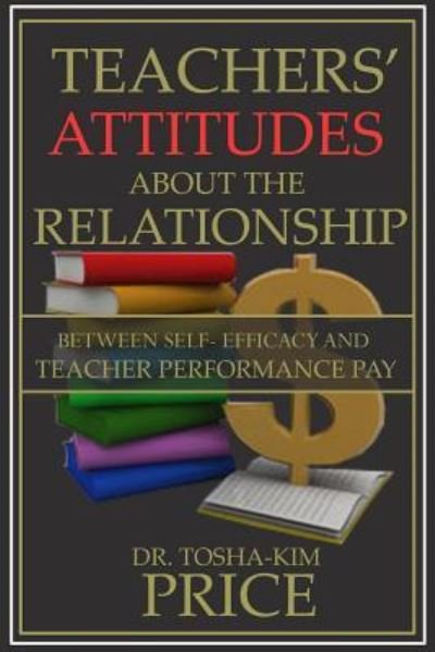 Cover for Tosha Kim Price · Teachers' Attitude About the Relationship Between Self-Efficacy &amp; Performance (Taschenbuch) (2017)
