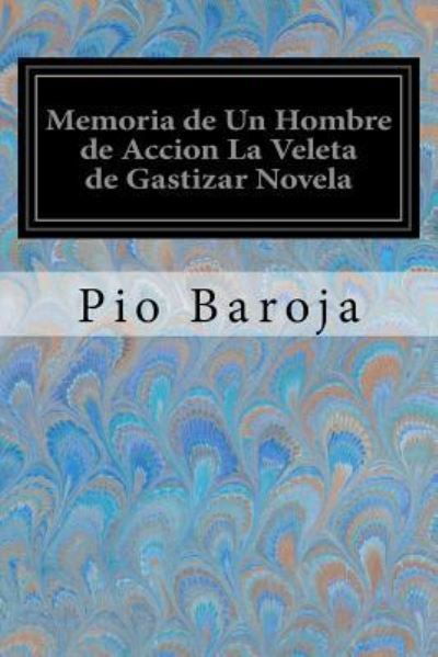 Cover for Pio Baroja · Memoria de Un Hombre de Accion La Veleta de Gastizar Novela (Paperback Book) (2017)