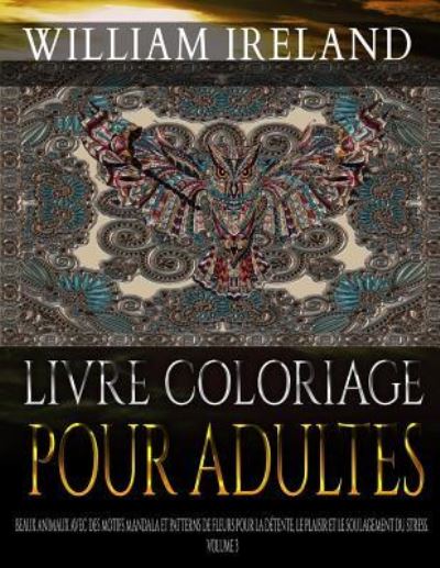 Cover for William Ireland · Livre Coloriage Pour Adultes (Paperback Book) (2017)