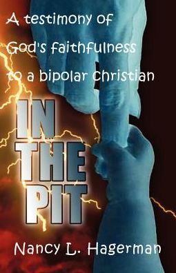 Cover for Nancy L. Hagerman · In the Pit: a Testimony of God's Faithfulness to a Bipolar Christian (Paperback Book) (2003)