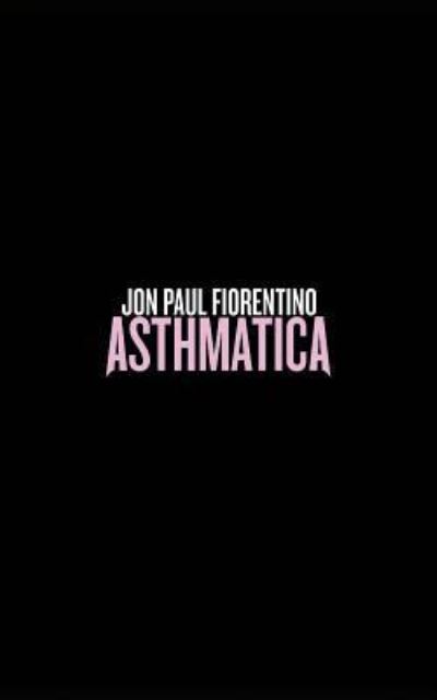 Cover for Jon Paul Fiorentino · Asthmatica (Paperback Book) (2015)