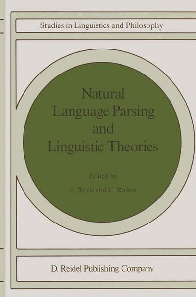 Cover for U Reyle · Natural Language Parsing and Linguistic Theories - Studies in Linguistics and Philosophy (Paperback Book) [Softcover reprint of the original 1st ed. 1988 edition] (1988)