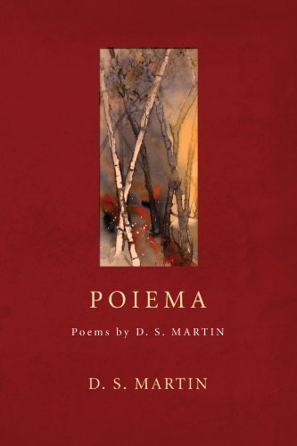 Poiema: Poems by D.s. Martin - D. S. Martin - Books - Wipf & Stock Pub - 9781556358562 - August 18, 2008