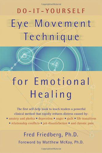 Do-it-yourself Eye Movement Techniques for Emotional Healing - Matthew Mckay - Książki - New Harbinger Publications, Inc - 9781572242562 - 10 października 2001