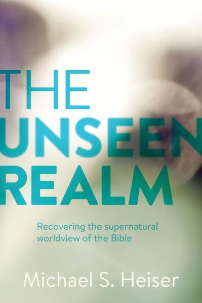 Cover for Michael S. Heiser · The Unseen Realm (Inbunden Bok) (2015)