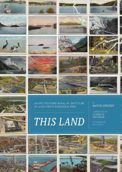 Cover for Lawrence Weschler · This Land: An Epic Postcard Mural on the Future of a Country in Ecological Peril (Gebundenes Buch) (2020)