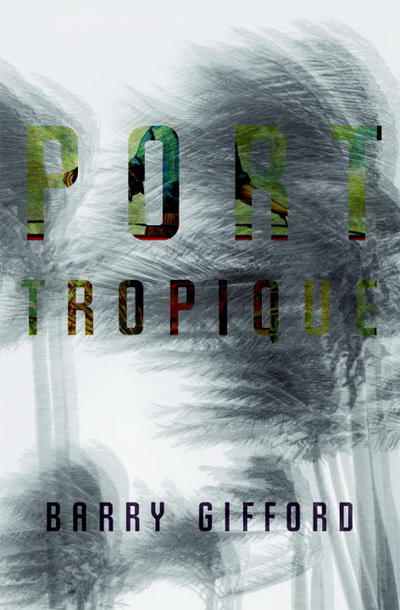 Port Tropique - Barry Gifford - Livros - Seven Stories Press,U.S. - 9781583228562 - 7 de abril de 2009