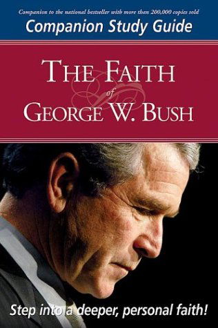 Cover for Stephen Mansfield · Faith Of George W Bush Study Guide (Paperback Book) [Study Guide edition] (2004)