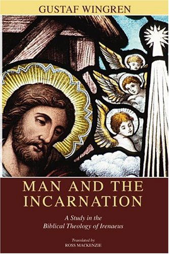 Cover for Gustaf Wingren · Man and the Incarnation: a Study in the Biblical Theology of Irenaeus (Paperback Book) (2004)