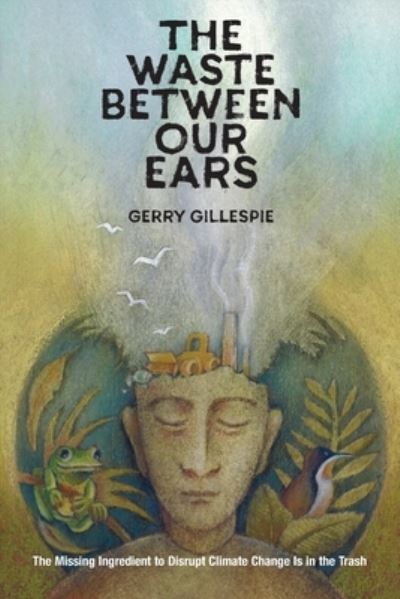 Cover for Gerry Gillespie · The Waste Between Our Ears (Paperback Book) (2019)