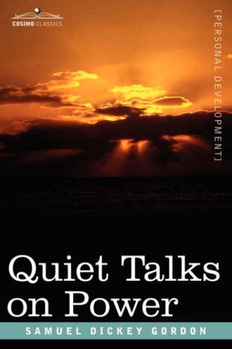 Quiet Talks on Power - Samuel Dickey Gordon - Books - Cosimo Classics - 9781602060562 - March 1, 2007