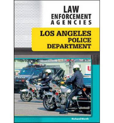 Los Angeles Police Department - Richard Worth - Books - Facts On File Inc - 9781604136562 - April 1, 2011