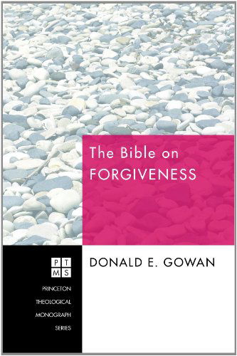 Cover for Donald E. Gowan · The Bible on Forgiveness: (Princeton Theological Monograph) (Paperback Book) (2010)