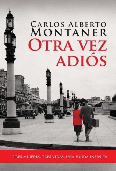 Cover for Carlos Alberto Montaner · Otra Vez Adios (Paperback Book) [Spanish edition] (2012)