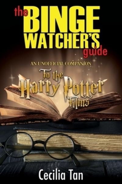 Cover for Cecilia Tan · The Binge Watcher's Guide to the Harry Potter Films: An Unofficial Companion (Paperback Book) (2020)