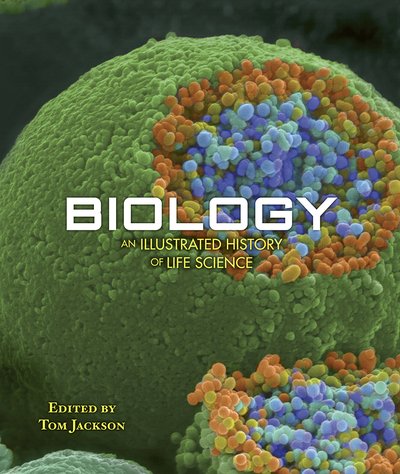 Cover for Tom Jackson · Biology: An Illustrated History of Life Science (Innbunden bok) (2020)