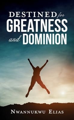 Cover for Nwannukwu Elias · Destined for Greatness and Dominion (Paperback Book) (2020)