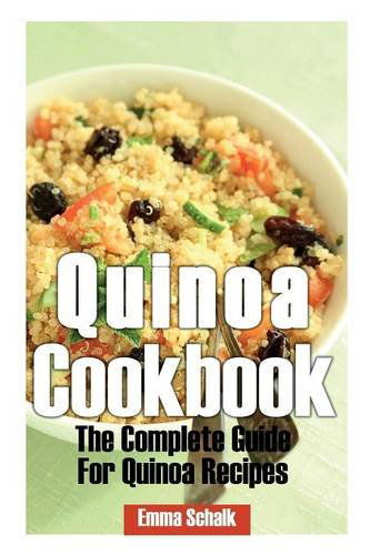 Cover for Emma Schalk · Quinoa Cookbook: The Complete Guide for Quinoa Recipes (Paperback Book) (2013)