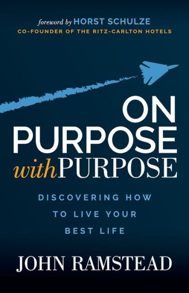 Cover for John Ramstead · On Purpose With Purpose: Discovering How to Live Your Best Life (Paperback Book) (2021)