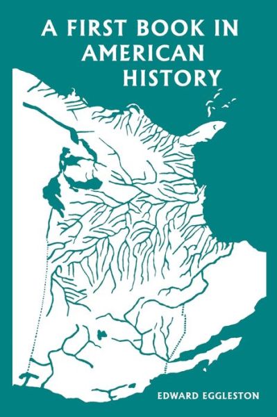 A First Book in American History (Yesterday's Classics) - Edward Eggleston - Books - Yesterday's Classics - 9781633341562 - September 10, 2021