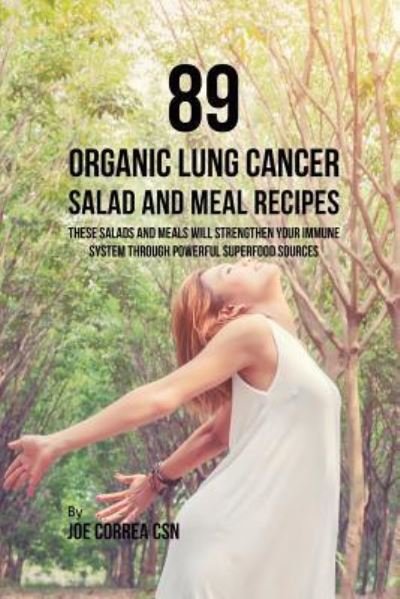 Cover for Joe Correa · 89 Organic Lung Cancer Salad and Meal Recipes (Taschenbuch) (2019)