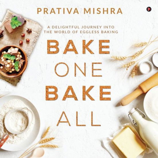 Cover for Prativa Mishra · Bake One Bake All (Paperback Book) (2021)