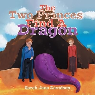 Two Little Princes Find a Dragon - Sarah Jane Davidson - Books - BookTrail Agency - 9781637679562 - July 6, 2022