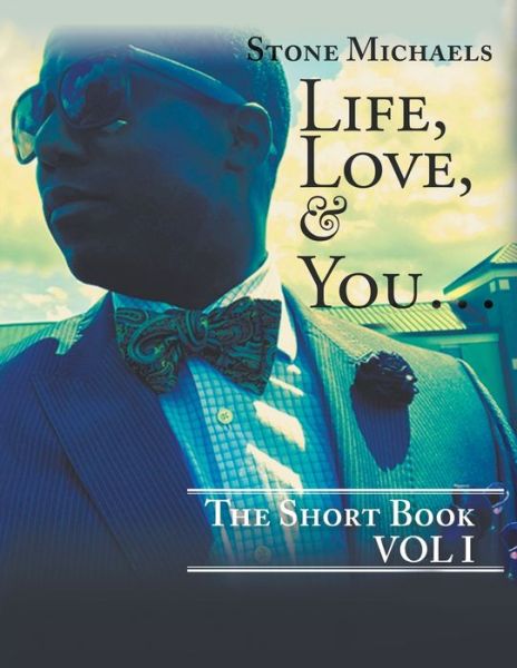 Cover for Stone Michaels · Life, Love, &amp; You... (Paperback Book) (2021)