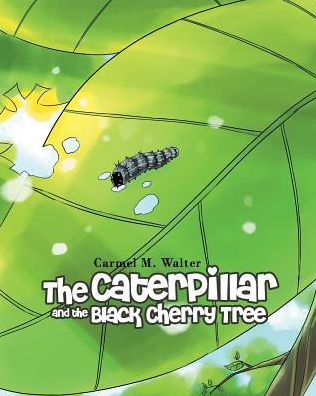 Cover for Carmel M Walter · The Caterpillar and the Black Cherry Tree (Paperback Book) (2018)