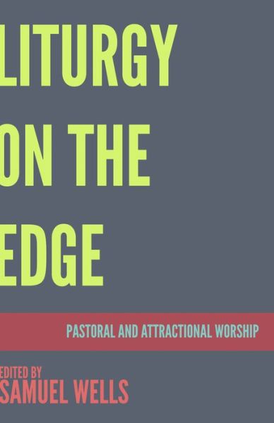 Liturgy on the Edge - Samuel Wells - Books - Church Publishing, Incorporated - 9781640651562 - January 17, 2019