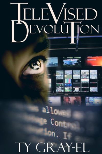 Televised Devolution - Ty Gray-El - Books - Lift Bridge Publishing - 9781642545562 - July 20, 2018