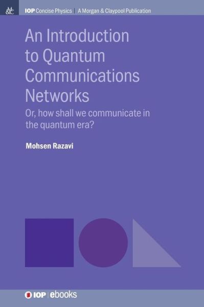 Cover for Mohsen Razavi · An Introduction to Quantum Communication Networks: Or, How Shall We Communicate in the Quantum Era? (Hardcover Book) (2018)